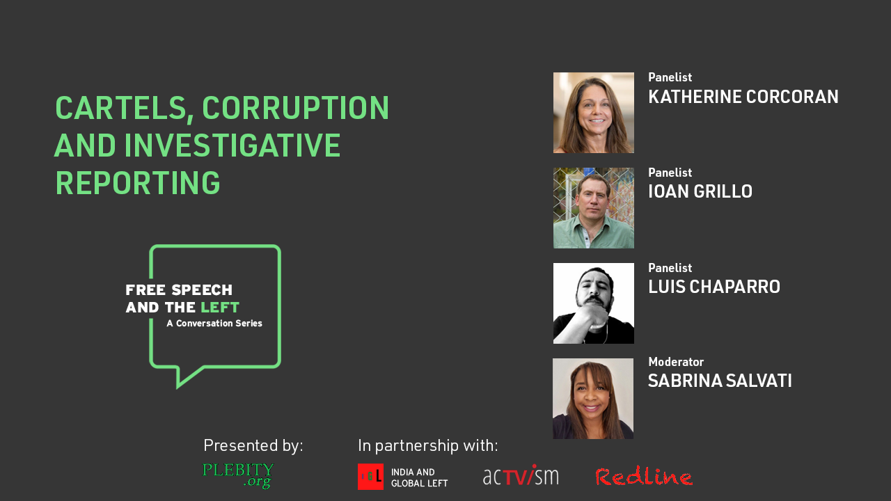 Cartels, Corruption and Investigative Reporting – with Katherine Corcoran – Ioan Grillo – Luis Chaparro